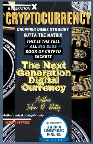 Cover image for Crypto-Currency. Dropping Dimes Straight Outta the Matrix. The Tell All Big Blue Book of Crypto Secrets, the Next Generation Digital Currency