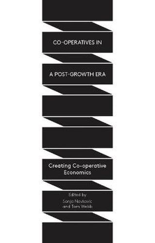Cover image for Co-operatives in a Post-Growth Era: Creating Co-operative Economics