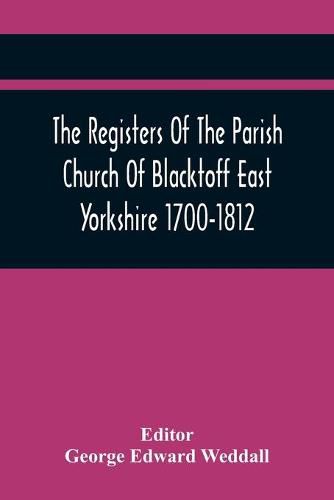 Cover image for The Registers Of The Parish Church Of Blacktoff East Yorkshire 1700-1812