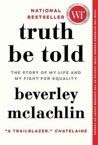 Cover image for Truth Be Told: The Story of My Life and My Fight for Equality