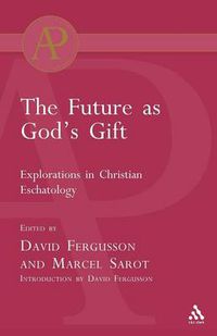 Cover image for Future as God's Gift: Explorations in Christian Eschatology