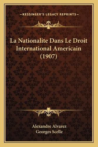 La Nationalite Dans Le Droit International Americain (1907)