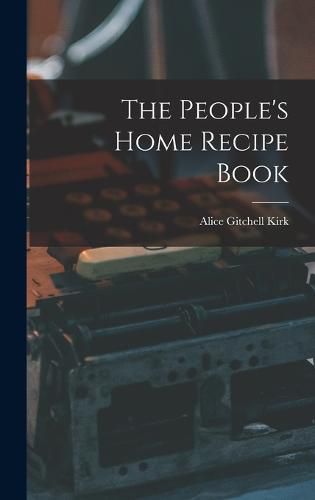 Cover image for The People's Home Recipe Book