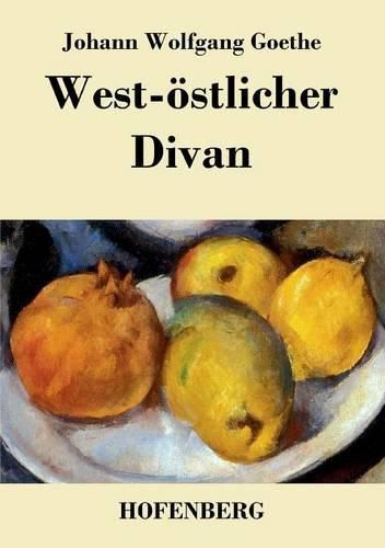 Cover image for West-oestlicher Divan: Mit allen Noten und Abhandlungen