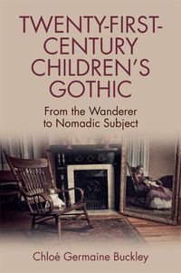 Cover image for Twenty-First-Century Children s Gothic: From the Wanderer to Nomadic Subject