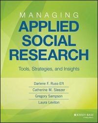 Cover image for Managing Applied Social Research: Tools, Strategies, and Insights