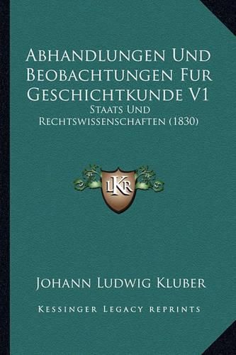 Abhandlungen Und Beobachtungen Fur Geschichtkunde V1: Staats Und Rechtswissenschaften (1830)