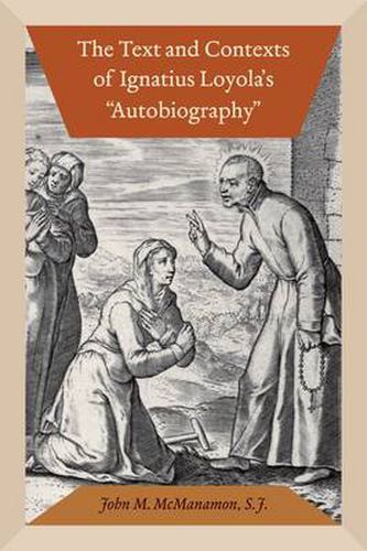 Cover image for The Text and Contexts of Ignatius Loyola's  Autobiography
