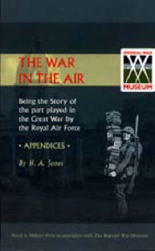 Cover image for War in the Air. (Appendices). Being the Story of the Part Played in the Great War by the Royal Air Force