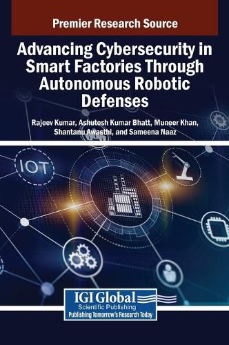 Cover image for Advancing Cybersecurity in Smart Factories Through Autonomous Robotic Defenses