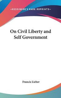 Cover image for On Civil Liberty and Self Government