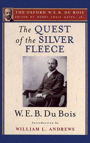 Cover image for The Quest of the Silver Fleece: The Oxford W. E. B. Du Bois, Volume 14