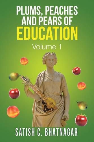Cover image for Plums, Peaches and Pears of Education: Volume I