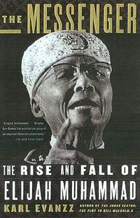Cover image for The Messenger: The Rise and Fall of Elijah Muhammad