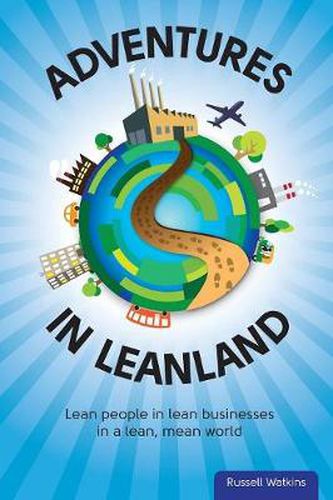 Cover image for Adventures in Leanland: Lean People in Lean Businesses in a Lean, Mean World