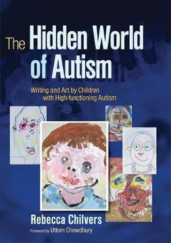 Cover image for The Hidden World of Autism: Writing and Art by Children with High-functioning Autism