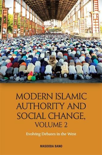 Cover image for Modern Islamic Authority and Social Change, Volume 2: Evolving Debates in the West