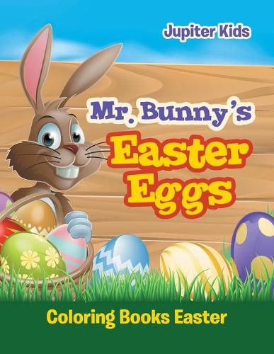 Cover image for Mr. Bunny's Easter Eggs: Coloring Books Easter