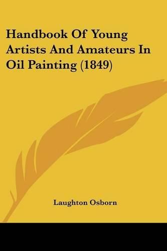 Cover image for Handbook of Young Artists and Amateurs in Oil Painting (1849)