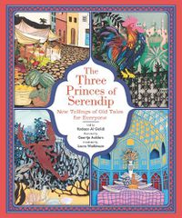 Cover image for The Three Princes of Serendip: New Tellings of Old Tales for Everyone