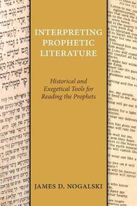 Cover image for Interpreting Prophetic Literature: Historical and Exegetical Tools for Reading the Prophets