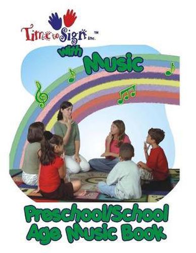 Cover image for Time to Sign with Music - Preschool/School Age Music Book: Preschool/School Age Music Book