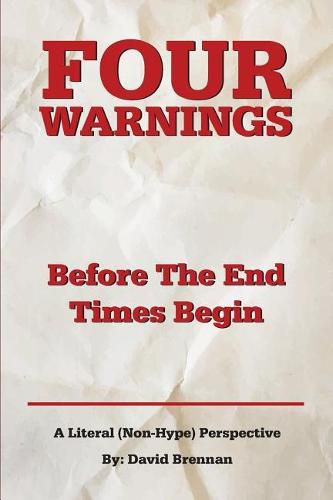 Four Warnings Before the End Times Begin: A Literal (Non-Hype) Perspective