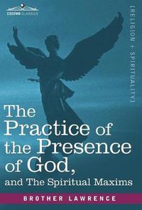 Cover image for The Practice of the Presence of God and the Spiritual Maxims
