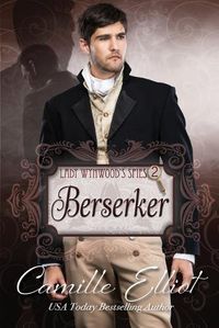 Cover image for Lady Wynwood's Spies, volume 2: Berserker: Christian Regency Romantic Suspense serial novel