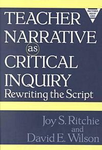 Cover image for Teacher Narrative as Critical Inquiry: Rewriting the Script