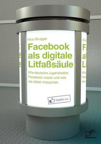 Cover image for Facebook als digitale Litfasssaule: Wie deutsche Jugendradios Facebook nutzen und was sie dabei missachten