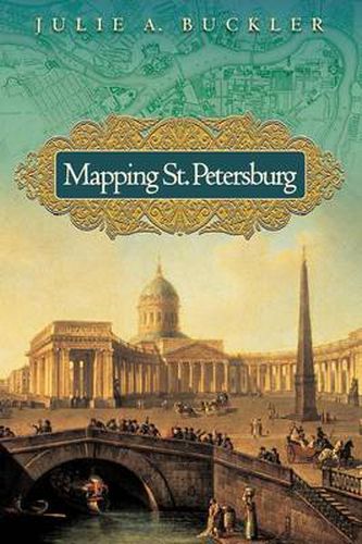 Cover image for Mapping St. Petersburg: Imperial Text and Cityshape