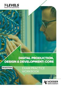 Cover image for Digital Production, Design and Development T Level Exam Practice Workbook