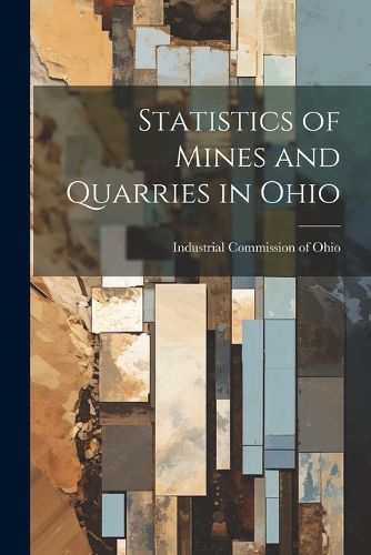 Cover image for Statistics of Mines and Quarries in Ohio