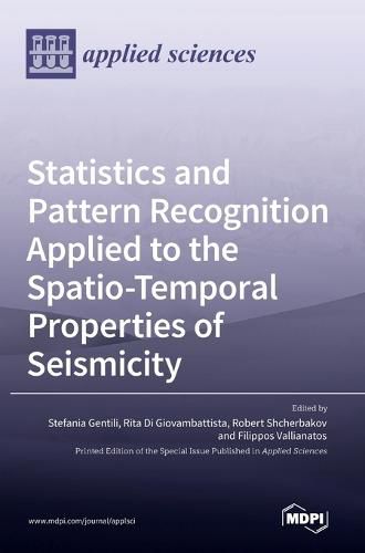 Cover image for Statistics and Pattern Recognition Applied to the Spatio-Temporal Properties of Seismicity