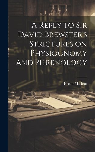 Cover image for A Reply to Sir David Brewster's Strictures on Physiognomy and Phrenology