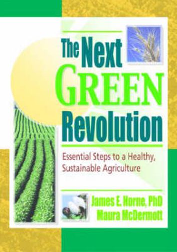 Cover image for The Next Green Revolution: Essential Steps to a Healthy, Sustainable Agriculture