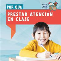 Cover image for Por Que Prestar Atencion En Clase (Why Do We Have to Pay Attention in Class?)