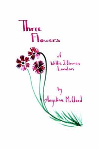 Cover image for Three Flowers of Willie J. Etsunen London