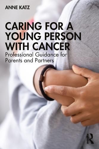 Cover image for Caring for a Young Person with Cancer: Professional Guidance for Parents and Partners