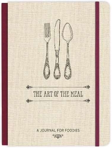 Cover image for The Art of the Meal Hardcover Journal: A Journal for Foodies