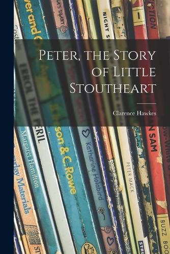 Peter, the Story of Little Stoutheart