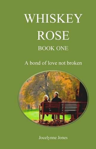 Cover image for Whiskey Rose - Book One: A bond of love not broken