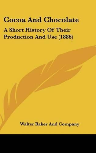 Cocoa and Chocolate: A Short History of Their Production and Use (1886)