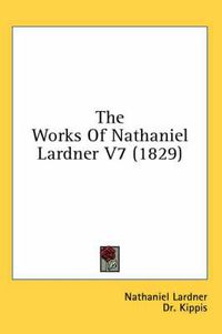 Cover image for The Works of Nathaniel Lardner V7 (1829)