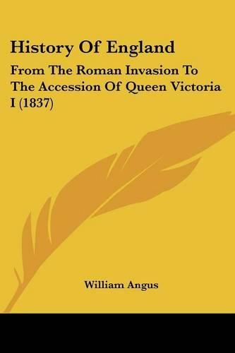 Cover image for History Of England: From The Roman Invasion To The Accession Of Queen Victoria I (1837)