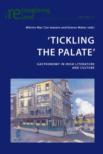 Cover image for 'Tickling the Palate': Gastronomy in Irish Literature and Culture