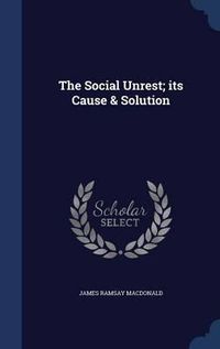 Cover image for The Social Unrest; Its Cause & Solution