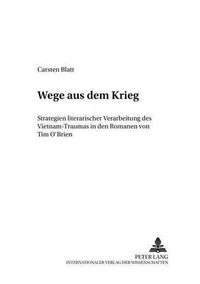 Cover image for Wege Aus Dem Krieg: Strategien Literarischer Verarbeitung Des Vietnam-Traumas in Den Romanen Von Tim O'Brien