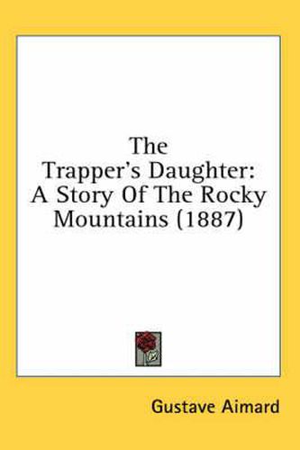 The Trapper's Daughter: A Story of the Rocky Mountains (1887)